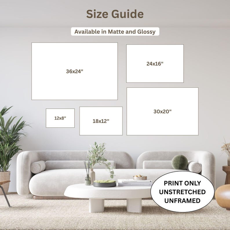 May include: A size guide displays rectangular art prints in various dimensions: 36x24 inches, 24x16 inches, 30x20 inches, 18x12 inches, and 12x8 inches. The text "Available in Matte and Glossy" is above the prints. The text "PRINT ONLY UNSTRETCHED UNFRAMED" is in a white oval.