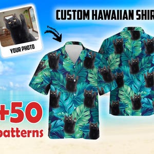 May include: A custom Hawaiian shirt with a pattern of black cats on a teal and green tropical leaf design. The shirt has the text "CUSTOM HAWAIIAN SHIRT" and "+50 patterns". A photo of a black cat is also included in the design.