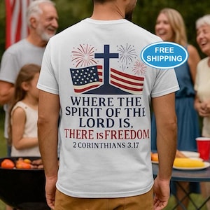 Christian 4th of July T Shirt | Faith and Freedom Shirt | Patriotic Faith Tee | God Bless America Shirts | Christian USA Shirt | Cross Shirt