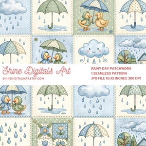 May include: A digital seamless pattern titled Rainy Day Patchwork by Shine Digitals Art. The design features a grid of illustrations including ducks in raincoats, umbrellas, rain clouds, and floral motifs in soft blue, green, and cream tones.