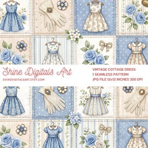 May include: A seamless digital pattern featuring illustrations of dresses, lace gloves, blue roses, and bows in a grid layout. Text reads: Shine Digitals Art, VINTAGE COTTAGE DRESS, 1 SEAMLESS PATTERN, JPG FILE 12x12 INCHES 300 DPI, SHINEDIGITALSART.ETSY.COM.