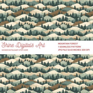 May include: A seamless pattern featuring stylized mountains and evergreen trees in shades of sage green, cream, and brown. A white horizontal band displays the text Shine Digitals Art, MOUNTAIN FOREST, 1 SEAMLESS PATTERN, JPG FILE 12x12 INCHES 300 DPI.