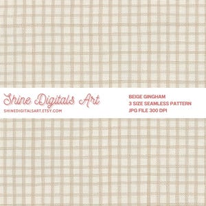 May include: Beige gingham pattern with a seamless design. The image includes the text "Shine Digitals Art" and "BEIGE GINGHAM 3 SIZE SEAMLESS PATTERN JPG FILE 300 DPI" on a white banner.