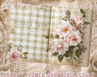 Shabby Flower Show Collection, Junk Journal Pages , Shabby Chic Florals (Digital Download)