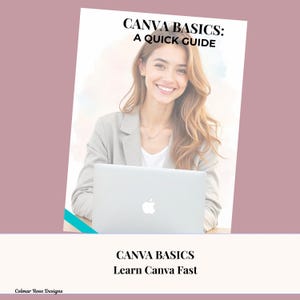 May include: A woman smiling while holding a silver laptop. The image has the text "CANVA BASICS: A QUICK GUIDE" at the top and "CANVA BASICS Learn Canva Fast" at the bottom. The background is a light pink color.