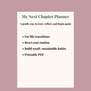 May include: A digital planner titled "My Next Chapter Planner" on a white background with a mauve border. The text includes "A gentle way to reset, reflect, and begin again" and bullet points for life transitions, routine resets, and sustainable habits.