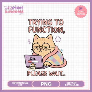 Trying to Function Cat PNG, Cute Sleepy Cat Digital Download, Mental Health Sticker Design, Relatable Cat Png, Humor Sublimation Design Png