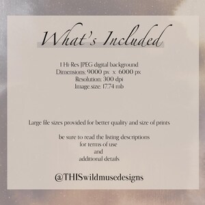 May include: A digital background image with the text "What's Included". The image includes details about the digital background, including dimensions, resolution, and file size. The text also mentions terms of use and additional details.