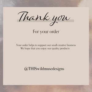 May include: A thank you card with the words "Thank you" in elegant script. Below, it reads "For your order." Additional text expresses gratitude for supporting a small business and hopes for enjoyment of the products. The card includes the shop's social media handle.