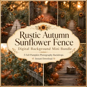 May include: A digital background bundle featuring five autumn-themed photography backdrops. The central label displays the text Rustic Autumn Sunflower Fence Digital Background Mini Bundle 5 Fall Pumpkin Photography Backdrops Instant Download.