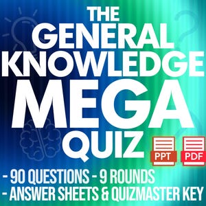 May include: A digital graphic with a blue and green gradient background. The text "THE GENERAL KNOWLEDGE MEGA QUIZ" is displayed in large white letters. Below, it lists "- 90 QUESTIONS - 9 ROUNDS - ANSWER SHEETS & QUIZMASTER KEY."