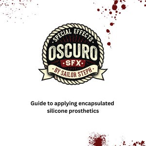 Puede incluir: Un fondo blanco con salpicaduras de sangre y un logotipo circular que dice "SPECIAL EFFECTS OSCURO SFX BY SAILOR STEPH". Debajo del logotipo está el texto "Guide to applying encapsulated silicone prosthetics".