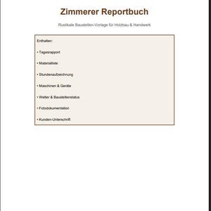 May include: A report book titled "Zimmerer Reportbuch" with the subtitle "Rustic construction template for carpentry & craftsmanship." The book's contents include daily reports, material lists, and time records. It also lists machinery, weather, and customer signatures.