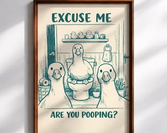Funny Goose Print Wall Art  – Excuse Me Are You Pooping? Bold Bathroom Humor