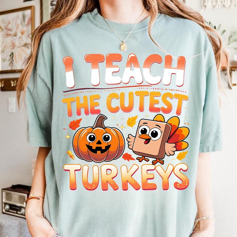 I Teach the Cutest Little Turkeys Png, Thanksgiving Teacher Digital ...