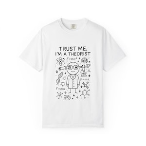 Funny Science Shirt, Trust Me I’m a Theorist Shirt, Nerdy Gift, Scientist T-Shirt, Physics Teacher Shirt, Geeky Science Shirt, Student Gift