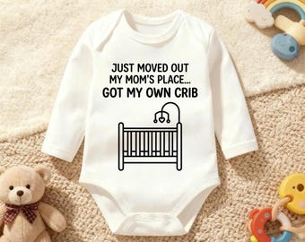 Just Moved Out My Moms Place Got My Own Crib Baby SVG PNG, Cute Baby Clothes Svg, Baby Girl Baby Boy Onesie Svg