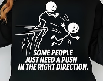 Some People Just Need A Push In The Right Direction Svg Png, Funny Sarcasm Svg, Funny Sarcastic Svg, Digital download