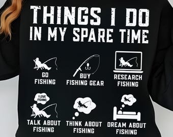 Things I Do in My Spare Time Fishing Shirt PNG SVG, Fishing Lover Gift, Birthday Tee, Gift for Husband, Father, Dad, Fishing