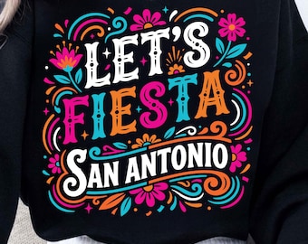 Let’s Fiesta Svg Png, San Antonio SATX Fiesta SVG, Cinco de Mayo Png, Cricut Cut File, Fiesta Squad & Fiesta Sucia Shirt Design