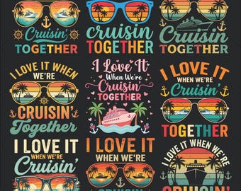 I Love It When We're Cruisin' Together Png (9 Designs), Family Vacation Png, Cruise Squad Png, Matching Vacation Png, Beach Travel Png
