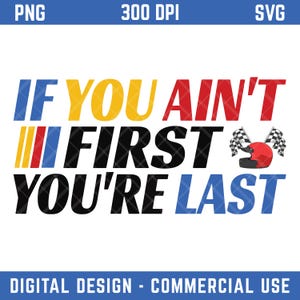 Se você não for o primeiro, será o último PNG SVG, design de camiseta engraçada para o dia da corrida, clipart de corrida, sublimação de mãe animadora, download digital