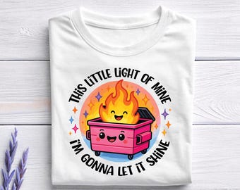 Funny Dumpster Fire This Little Light Of Mine I'm Gonna Let It Shine Svg, Png, funny Png , meme, funny shirt PNG (Digital Download)
