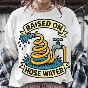 Raised On Hose Water Png Svg, Funny Retro Garden Hose Svg, Gen X Png Svg, Nostalgia Funny Svg files Cricut (Digital Download