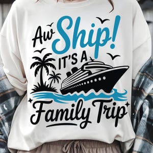 Familienkreuzfahrt SVG, „Aw Ship It's A Family Trip“, Familienkreuzfahrt PNG, T-Shirts für die Familienkreuzfahrt, Sommerurlaub für die Familie, Cricut-Dateien, SVG, PNG
