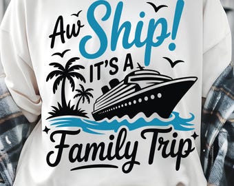 Family Cruise SVG, Aw Ship It's A Family Trip, Family Cruise Trip PNG, Family Cruise Shirts, Family Summer Vacation, Files Cricut, Svg, PNG