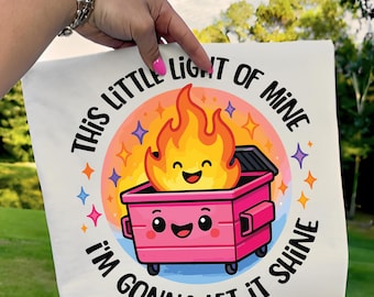 Lustiges Müllcontainer Feuer dieses kleine Licht von mir, ich werde es leuchten lassen, lustiger Png, meme, lustiges Hemd PNG (digitaler Download)