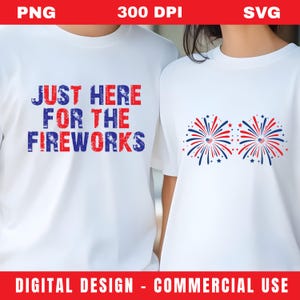 Just Here for the Fireworks PNG SVG – Funny 4th of July Digital Design for Cricut, Sublimation, Couples, Patriotic, USA Flag Clipart