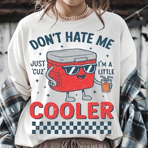 Don't Hate Me Cuz I'm A Little Cooler Png, Funny Graphic Tee for Daily Wear, Unique Gift for Friends and Family, Family Png, funny png