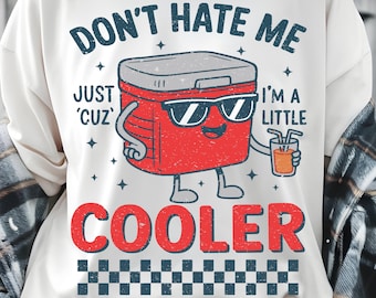Don't Hate Me Cuz I'm A Little Cooler Png, Funny Graphic Tee for Daily Wear, Unique Gift for Friends and Family, Family Png, funny png