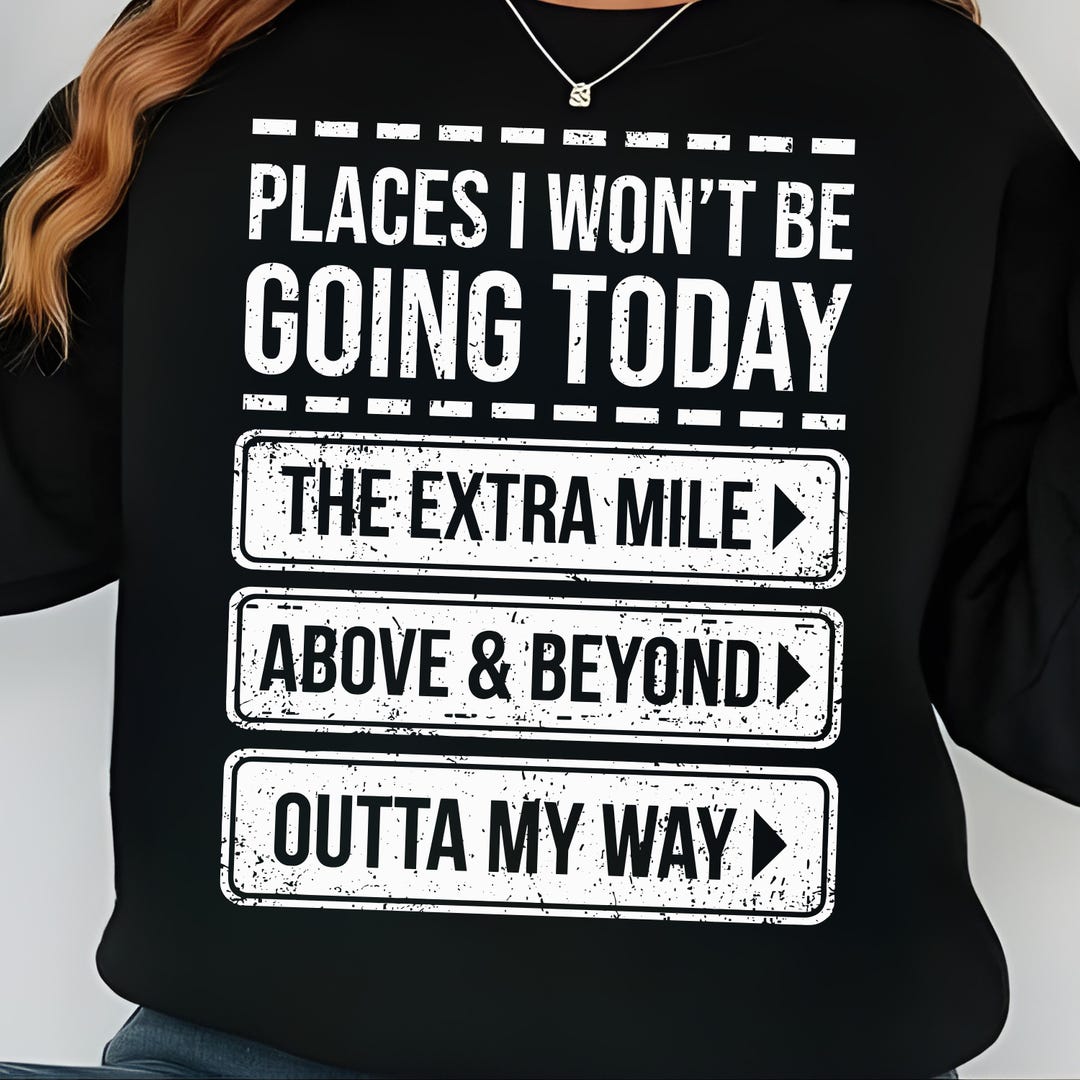 SVG PNG Places I Wont Be Going Today, Rude Snarky Womens Shirt Design ...