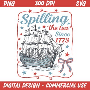 Spilling The Tea Since 1773 SVG PNG / Design divertente per il 4 luglio / Sublimazione patriottica per maglietta / File Cricut per il giorno dell'indipendenza