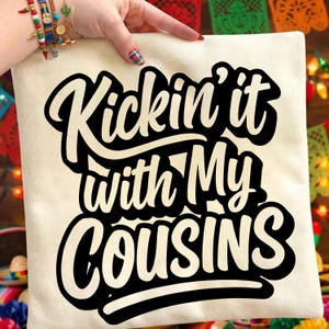 Cousin svg, Kickin it with my Cousins Png, Reunion svg, Familie svg, Familientreffen Shirt, Cousins svg, Trendy Shirt Png, lustiges Tshirt-Design