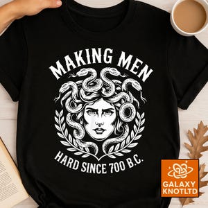Funny Feminist Medusa T-Shirt: Making Men Hard Since 700 BC