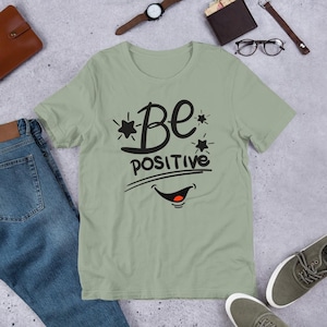 Be Positive Motivational Unisex t-shirt