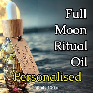 Full Moon Oil Ritual Personalised Moon Spell Oil Lunar Spell Oil Manifestation Spiritual Ritual Witchcraft Anointing Blend Witch Moon Gift