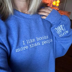 Embroidered I Like Books More Than People Sweatshirt | Books Are Better Than People | Personalized Book Lover Sweatshirt | Book Club Gift