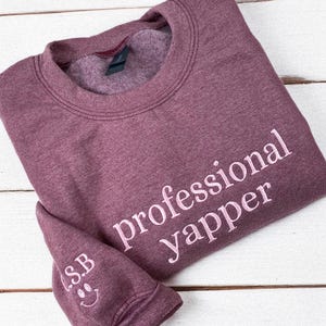 Embroidered Professional Yapper Sweatshirt | Funny Meme Trend | Custom Text Shirt | Y2K Weirdcore Trendy Meme Shirt | Sarcasm Sweatshirt