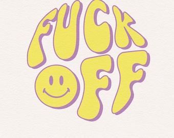 Funny SVG, Sarcastic Sublimation Design, Retro F*ck Off Quote, Mental Health Humor, Adult Humor Svg, Groovy Smiley Clipart .png .eps .dxf