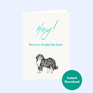 Pode incluir: Cartão de felicitações creme com uma ilustração de cão a preto e branco. O cartão tem as palavras "Hey! You are simply the best." em turquesa. Um círculo turquesa com "Instant Download" está no canto inferior direito.