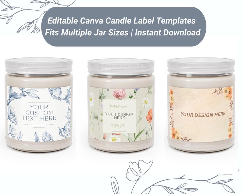 Puede incluir: Tres tarros de velas con tapas blancas y etiquetas. Las etiquetas presentan dise&ntilde;os florales y el texto "YOUR CUSTOM TEXT HERE" y "YOUR DESIGN HERE". El texto "Editable Canva Candle Label Templates" est&aacute; en la parte superior.