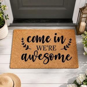 Come In We're Awesome Doormat - Funny Welcome Mat - Cool Housewarming Gift - Modern Entryway Rug - Sarcastic Door Mat - New Home Gift