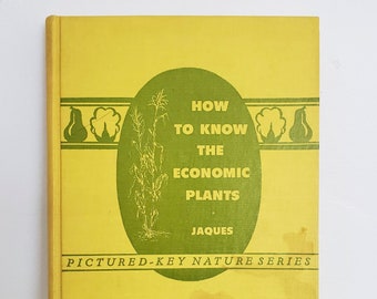 How to Know the Economic Plants by H.E. Jacques - vintage plant identification book - Pictured-Key Nature Series - illustrated key