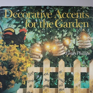 Decorative accents for the garden vintage book, garden decor idea book, Emily Phillips, 1996 garden crafts book