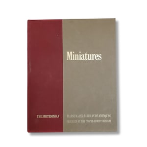 Miniature Antiques Smithsonian Illustrated Library of Antiques - vintage book of miniatures - dollhouse and miniatures reference book