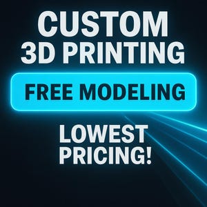 May include: A digital graphic with the words "CUSTOM 3D PRINTING" in white, bold font at the top. A bright blue rectangle with rounded corners in the middle contains the words "FREE MODELING". The words "LOWEST PRICING!" are at the bottom.